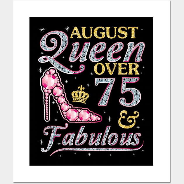 August Queen Over 75 Years Old And Fabulous Born In 1945 Happy Birthday To Me You Nana Mom Daughter Wall Art by DainaMotteut